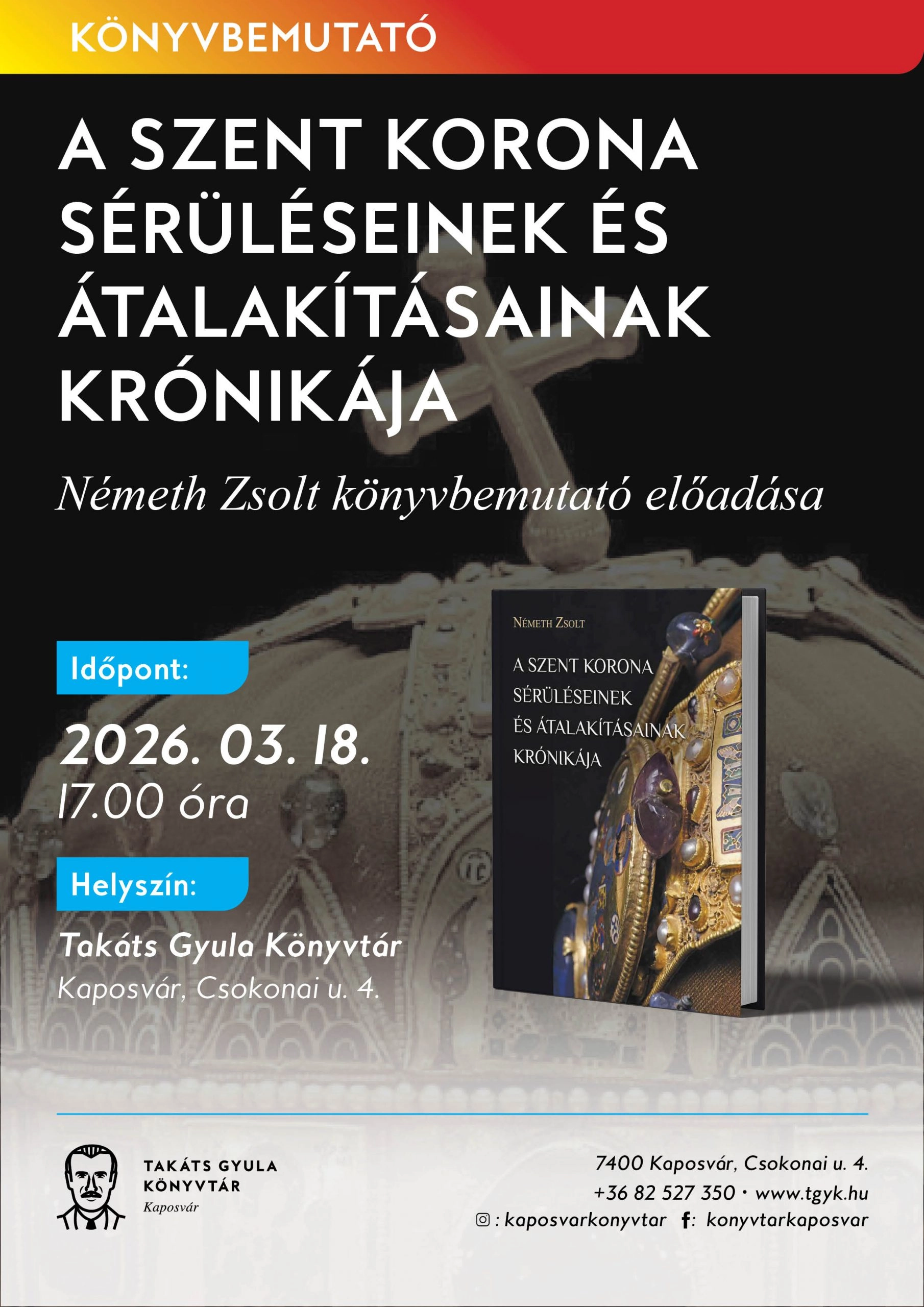 A Szent Korona sérüléseinek és átalakításainak krónikája esemény poszter